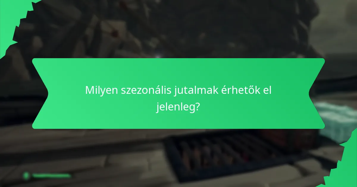 Milyen szezonális jutalmak érhetők el jelenleg?