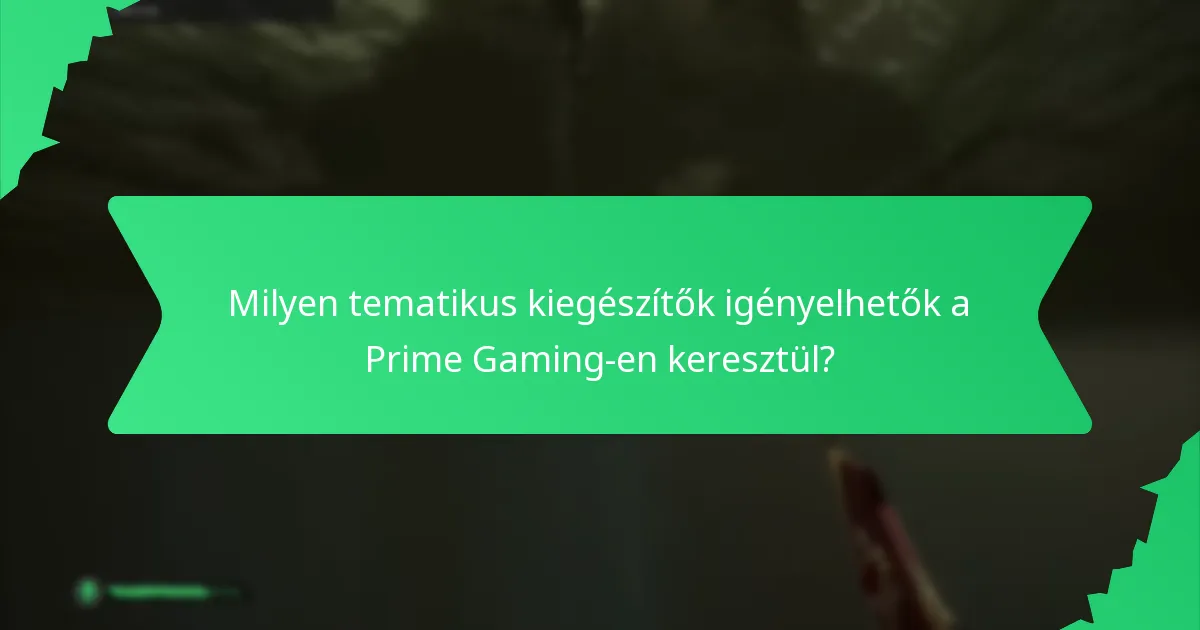Milyen tematikus kiegészítők igényelhetők a Prime Gaming-en keresztül?