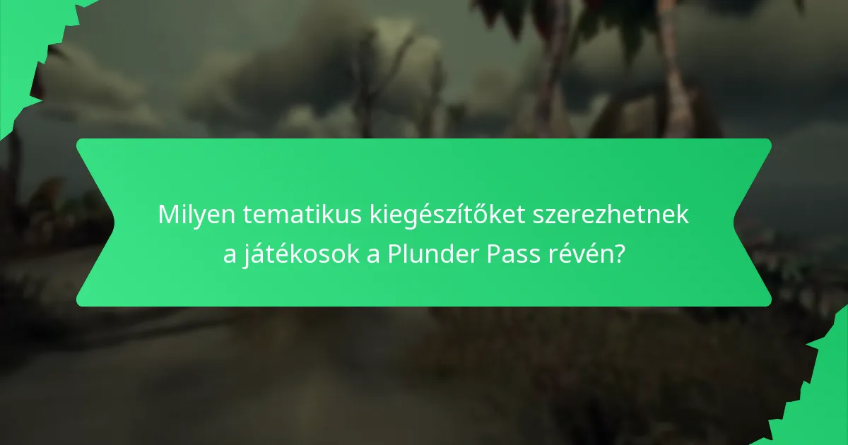 Milyen tematikus kiegészítőket szerezhetnek a játékosok a Plunder Pass révén?
