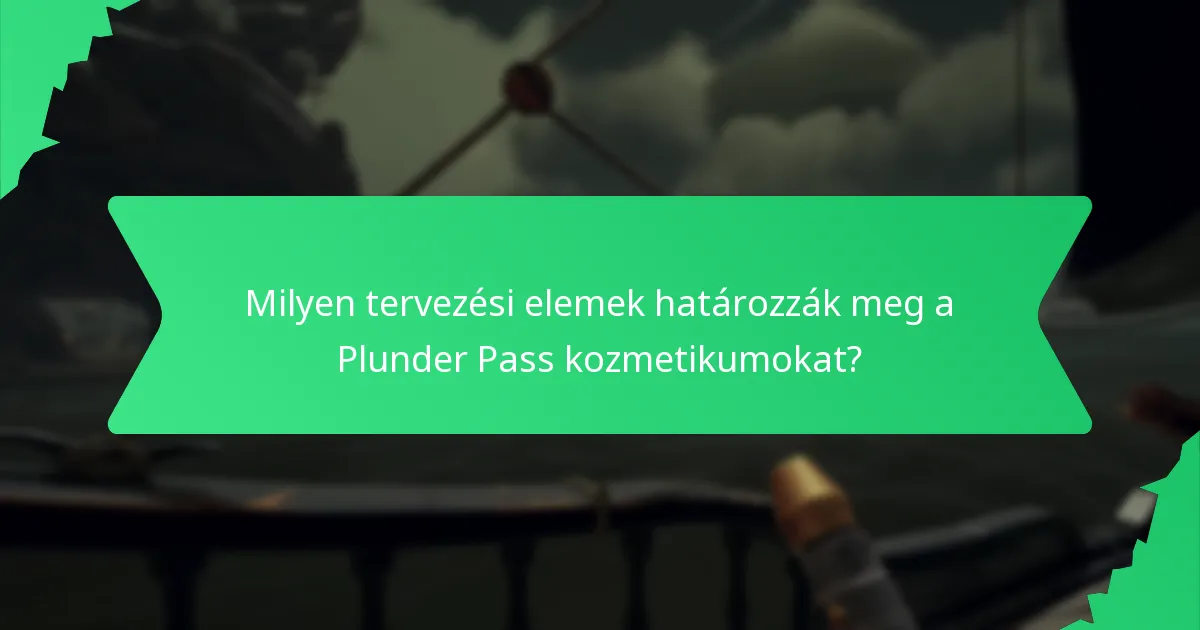 Milyen tervezési elemek határozzák meg a Plunder Pass kozmetikumokat?