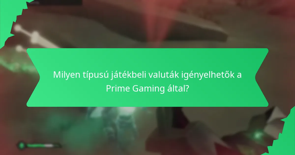 Milyen típusú játékbeli valuták igényelhetők a Prime Gaming által?