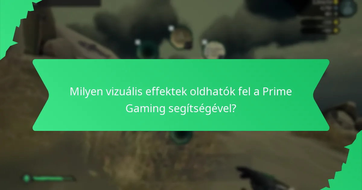 Milyen vizuális effektek oldhatók fel a Prime Gaming segítségével?